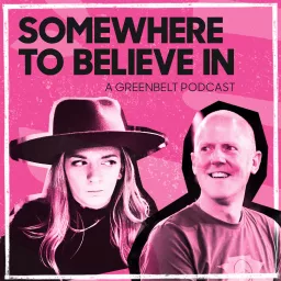 Somewhere To Believe In Podcast artwork