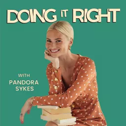 Doing It Right with Pandora Sykes Podcast artwork