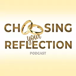 Choosing Your Reflection Podcast artwork
