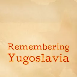 Remembering Yugoslavia Podcast artwork