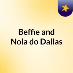 Beffie and Nola do Dallas Podcast artwork