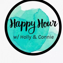 Happy Hour with Holly & Connie Podcast artwork