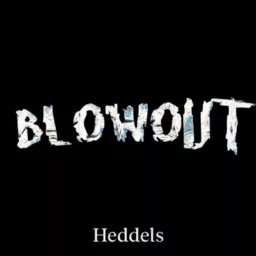 Heddels Blowout Podcast artwork