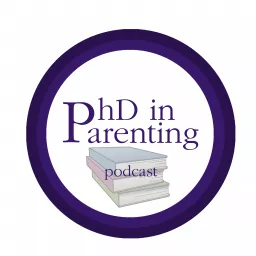 PhD in Parenting Podcast artwork