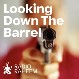 Looking down the barrel Podcast artwork