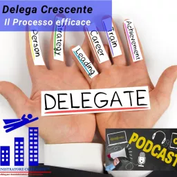 Delega Crescente: il processo efficace Podcast artwork