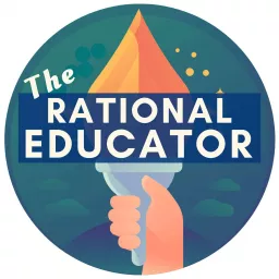 The Rational Educator Podcast artwork