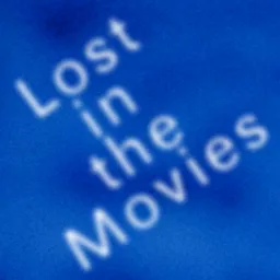 Lost in the Movies Podcast artwork