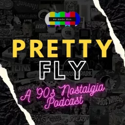 Pretty Fly! A 90s Nostalgia Podcast artwork