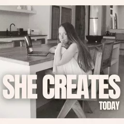 SHE CREATES TODAY | Podcast para emprendedoras