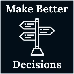 Make Better Decisions Podcast artwork