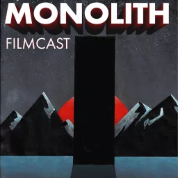 Monolith Filmcast Podcast artwork