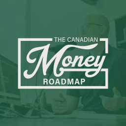 The Canadian Money Roadmap Podcast artwork