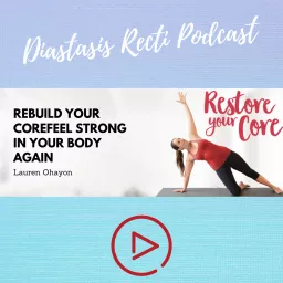 Restore Your Core: Diastasis Recti and Pelvic Floor Talks Podcast artwork