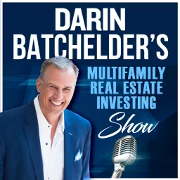 Darin Batchelder’s Multifamily Real Estate Investing Show