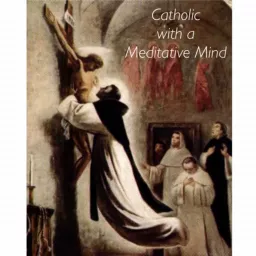 Catholic with a Meditative Mind Podcast artwork