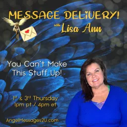 MESSAGE DELIVERY! by Lisa Ann: You Can't Make This Stuff Up! Podcast artwork