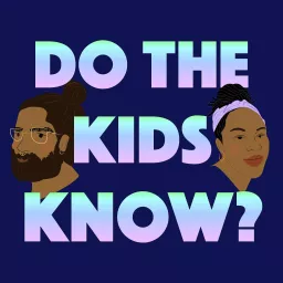 Do The Kids Know?