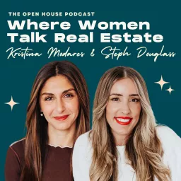 The Open House Podcast: Where Women Talk Real Estate artwork