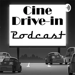 Cine Drive-in Podcast artwork