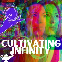 Cultivating Infinity Podcast artwork