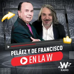 Peláez y De Francisco en La W Podcast artwork