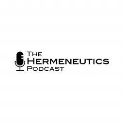 The Hermeneutics Podcast