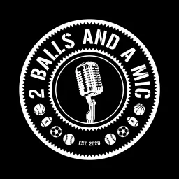 2 Balls and a Mic Podcast artwork