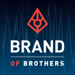 Brand of Brothers Podcast artwork