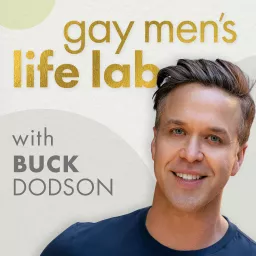 Gay Men's Life Lab with Buck Dodson Podcast artwork