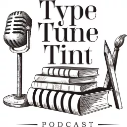 Type.Tune.Tint. Podcast artwork