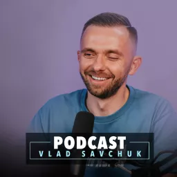 Vlad Savchuk Podcast artwork