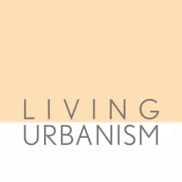 Living Urbanism Podcast artwork