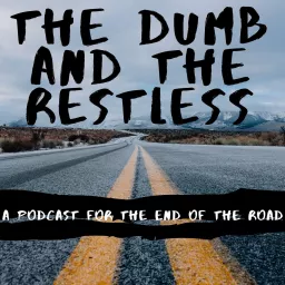 The Dumb and the Restless Podcast artwork