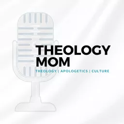 Theology Mom || All The Things Podcast artwork