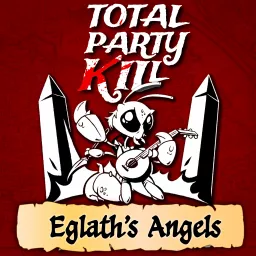 Eglath's Angels (from Total Party Kill) Podcast artwork