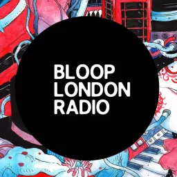 Bloop London Radio Shows