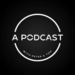 A Podcast with Peter and Tom artwork