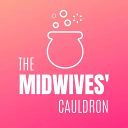 The Midwives' Cauldron Podcast artwork