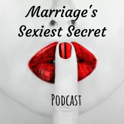 Marriage's Sexiest Secret Podcast artwork