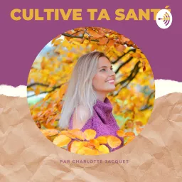 Cultive ta santé Podcast artwork
