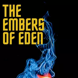 The Embers of Eden Podcast artwork