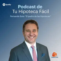 Tu Hipoteca Fácil con Fernando Soto-Hay Podcast artwork