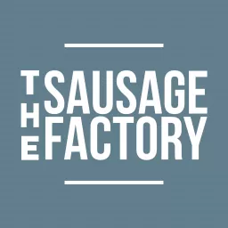 The Sausage Factory Podcast artwork