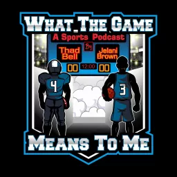 What The Game Means To Me: A Sports Podcast artwork