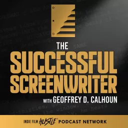 The Successful Screenwriter with Geoffrey D Calhoun: Screenwriting Podcast artwork