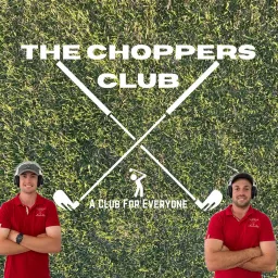 The Choppers Club Golf Show Podcast artwork