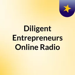 Diligent Entrepreneurs Online Radio Podcast artwork