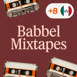 Babbel Mixtapes : Learn Spanish Through Music Podcast artwork