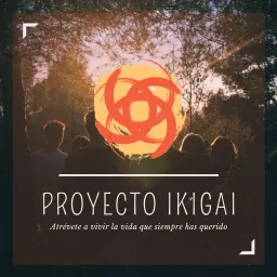 Proyecto Ikigai Podcast artwork